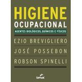 Livro Higiene Ocupacional - Agentes Biologicos, Quimicos E Fisicos - Eziobrevigliero/ Jose Possebon / Robson Spinelli [2014]