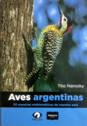 Aves Argentinas 30 Especies Emblematicas De Nuestro Pais