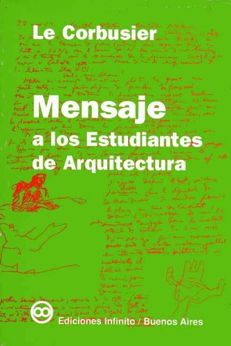 Mensaje A Los Estudiantes De Arquitectura, De Le Corbusier. Editorial Ediciones Infinito, Tapa Blanda En Español, 1999