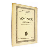 Richard Wagner Lohengrin Preludios A Actos 1 Y 3 Partitura