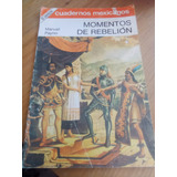 Cuadernos Mexicanos : Momentos De Rebelión - Manuel Payno