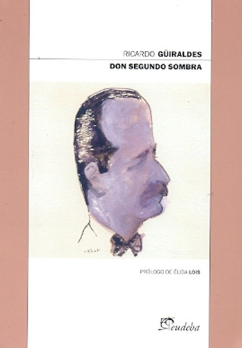 Don Segundo Sombra - Ricardo Güiraldes