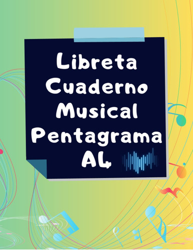 Libreta Cuaderno Musical Pentagrama A4: Escribe Y Anota Tu M