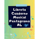 Libreta Cuaderno Musical Pentagrama A4: Escribe Y Anota Tu M