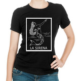 Fabulosa Playera De Loteria Mexicana La Sirena 