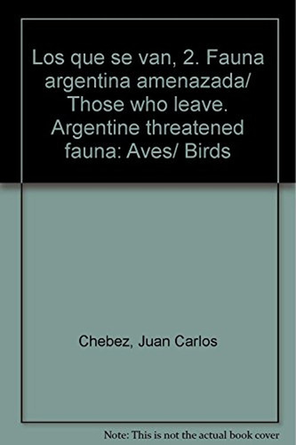 Los Que Se Van, 2. Fauna Argentina Amenazada / Juan Carlos C