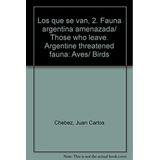 Los Que Se Van, 2. Fauna Argentina Amenazada / Juan Carlos C