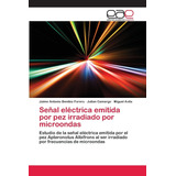 Libro Señal Eléctrica Emitida Por Pez Irradiado Por Mic Lcm3