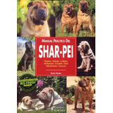 Shar - Pei . Manual Practico Del