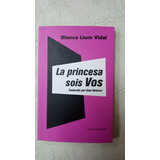 La Princesa Sois Vos - Blanca Llum Vidal - Club Editor