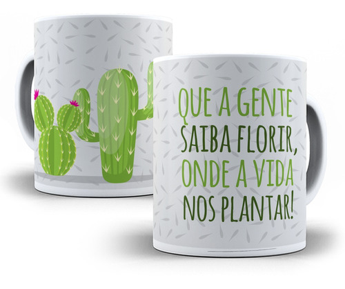 Caneca Cacto A Gente Saiba Florir Onde A Vida Nos Plantar