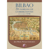 Bilbao 20 Familias De Comerciantes En El Siglo Xviii - Navaj