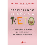 Descifrando El Código Keto, De Steven Gundry. Editorial Sirio, Tapa Blanda En Español