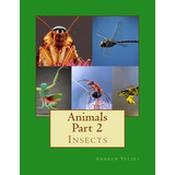 Libro Animals Part 2 : Insects - Andrew Vecsey