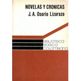 J. A. Osorio Lizarazo. Novelas Y Crónicas