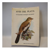 Aves Del Plata Guillermo E Hudson Libros De Hispanoamerica