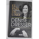 El País De Uno Denise Dresser Libro Pasta Dura Primera Edi.
