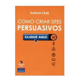 Livro Como Criar Sites Persuasivos - Andrew Chak [2004]