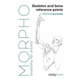 Morpho: Skeleton And Bone Reference Points : Anatomy For Artists, De Michel Lauricella. Editorial Rocky Nook, Tapa Blanda En Inglés