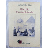 El Exilio Un Relato De Familia. Carlos Tello Diaz