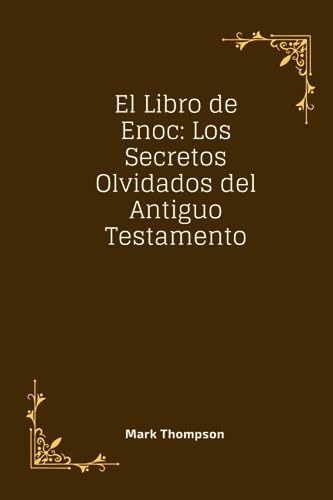 El Libro De Enoc: Los Secretos Olvidados Del Antiguo Testame
