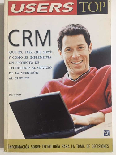 Crm. Atención Al Cliente. Toma De Decisiones . Walter Duer