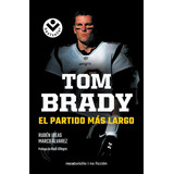 Tom Brady El Partido Mas Largo