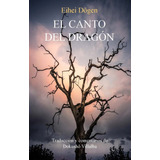 El Canto Del Dragon, De Dogen Eihei. Editorial Miraguano Ediciones, Tapa Blanda En Español