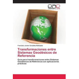 Libro Transformaciones Entre Sistemas Geodesicos De Refer...