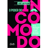 O Poder Do Incômodo: Use As Insatisfações A Seu Favor E Alcance Uma Vida De Realizações, De Tejon, José Luiz. Editora Gente Livraria E Editora Ltda., Capa Mole Em Português, 2021