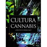Cultura Cannabis ¿delito O Derecho?