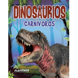 Dinosaurios Carnivoros, De Valeria Navarte. Editorial Albatros, Tapa Blanda En Español