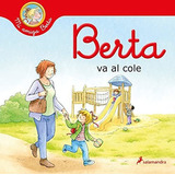 Libro : Berta Va Al Cole / Berta Goes To School (mi Amiga..