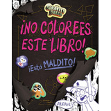 Gravity Falls. ¡no Colorees Este Libro! Disney