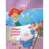 Amigas Sonham Grande!, De Disney. Vergara & Riba Editoras, Capa Dura Em Português, 2018