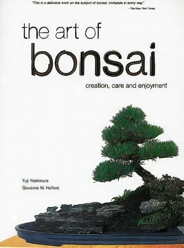 Art Of Bonsai : Creation, Care And Enjoyment, De Yuji Yoshimura. Editorial Tuttle Publishing, Tapa Blanda En Inglés