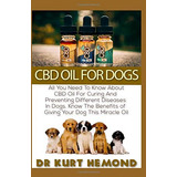 Cbd Oil For Dogs All You Need To Know About Cbd Oil For Curi