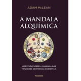 A Mandala Alquímica: Um Estudo Sobre A Mandala Nas Tradiç, De Adam Mclean. Editora Pensamento - Grupo Pensamento, Capa Mole Em Português