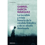 Increible Y Triste Historia...: Increible Y Triste Historia..., De Gabriel Garcia Marquez. Serie 1, Vol. 1. Editorial Penguin Random House, Tapa Blanda, Edición 1 En Castellano, 2020