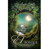 El Bosque Prohibido - Inesta, Carolina, De Inesta, Carol. Editorial Createspace Independent Publishing Platform En Español