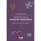 Didactica De La Educacion Tecnologica - Como Aprender? Como Enseñar?, De Mautino, Jose Maria. Editorial Bonum, Tapa Blanda En Español, 2020