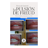 Libro La Pulsion De Freud. Psicoanalisis, Literatura Y Ci...