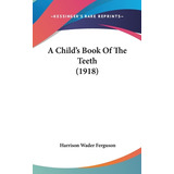 Libro A Child's Book Of The Teeth (1918) - Ferguson, Harr...