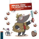 Sherlock Topez Y El Secuestro Del Oso, De Anton, Rocio. Editorial Edelvives, Tapa Dura En Español, 2014