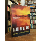 Against A Dark Backgrond - Iain Banks