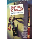 Livro Good Girl Do Swallow - Rachel Oakes-ash [2000]