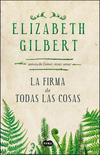 La Firma De Todas Las Cosas - Elizabeth Gilbert