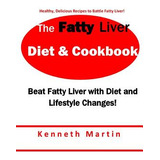 Libro The Fatty Liver Diet & Cookbook: Beat Fatty Liver W...