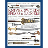 Illustrated World Encyclopedia Of Knives, Swords, Spears & Daggers, De Harvey J. S. Withers. Editorial Anness Publishing, Tapa Dura En Inglés