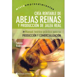 Cria Rentable De Abejas Y Reinas Y Produccion De Jalea Real